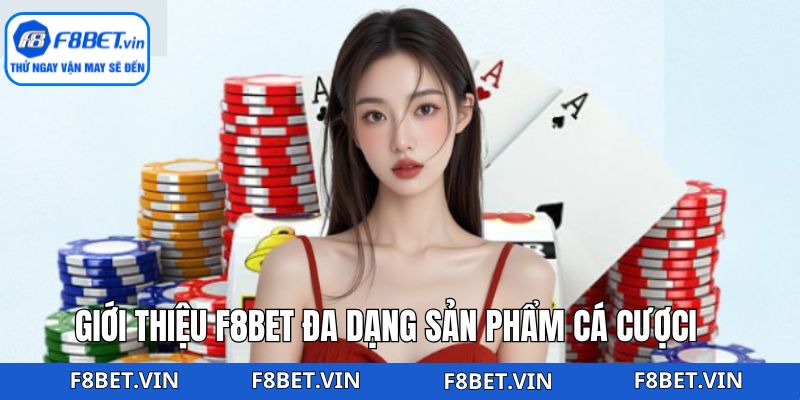 Một số sản phẩm giải trí chất lượng có mặt tại F8bet