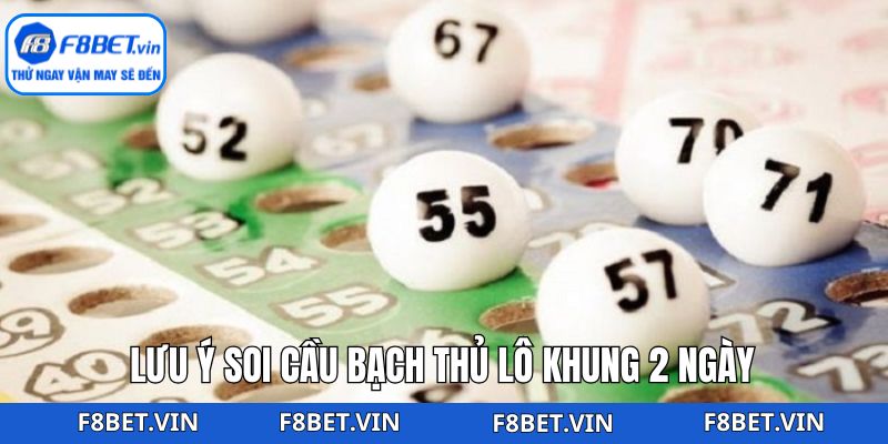Những lưu ý khi sử dụng bạch thủ lô nuôi khung 2 ngày
