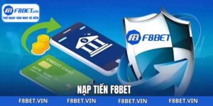 Nạp Tiền F8bet - Những Phương Thức An Toàn Và Hiệu Quả Nhất