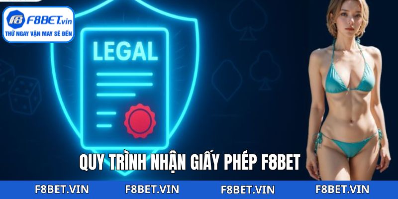 Tiến trình F8bet được cấp phép bởi các cơ quan  