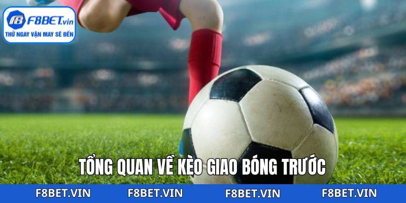 Khái niệm kèo giao bóng trước