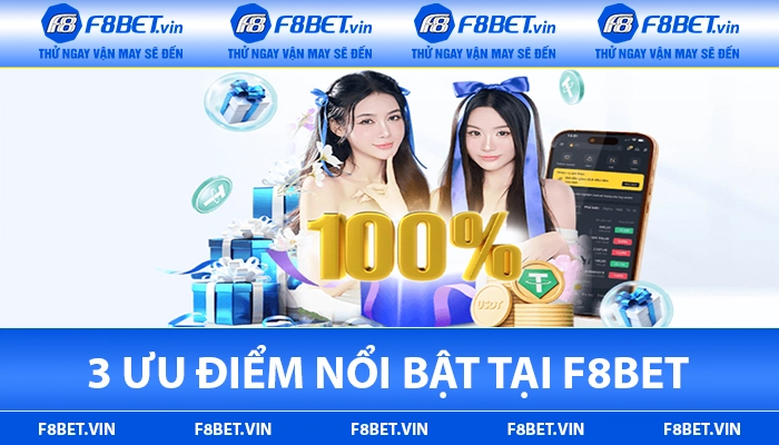 3 ưu điểm nổi bật tại F8BET